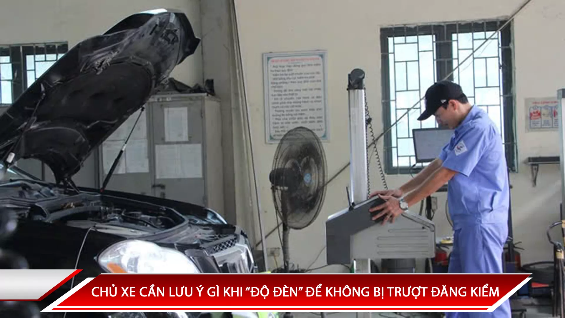CHỦ XE CẦN LƯU Ý GÌ KHI “ĐỘ ĐÈN” ĐỂ KHÔNG BỊ TRƯỢT ĐĂNG KIỂM
