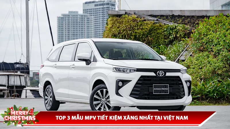 TOP 3 MẪU MPV TIẾT KIỆM XĂNG NHẤT TẠI VIỆT NAM
