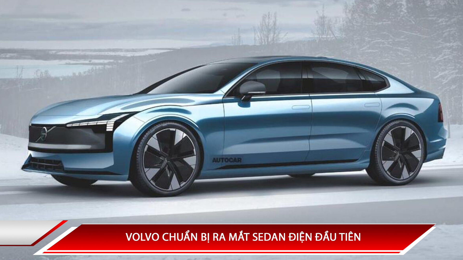VOLVO CHUẨN BỊ RA MẮT SEDAN ĐIỆN ĐẦU TIÊN