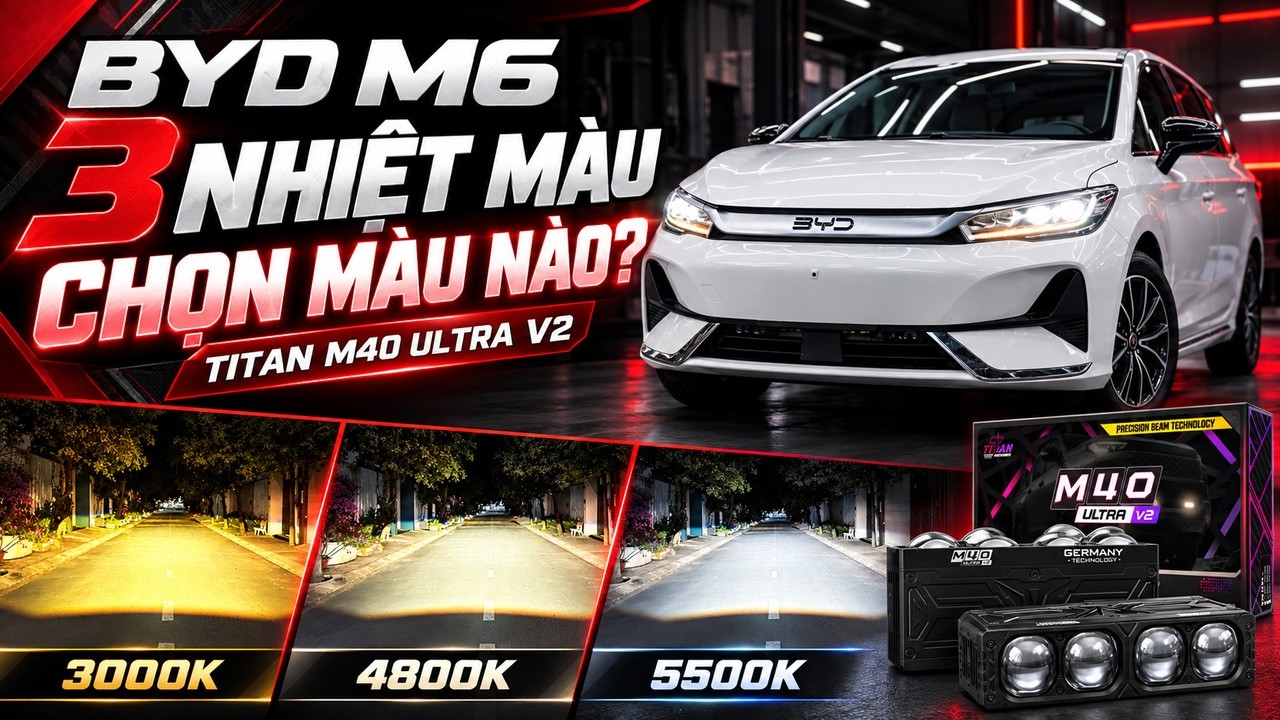 Byd M6 Nang Cap Den Gam Dang Roi Titan M40 Ultra V2 Chon Mau Nao